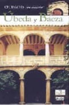 Descubre los encantos arquitectónicos y culturales de Ubeda y Baeza.